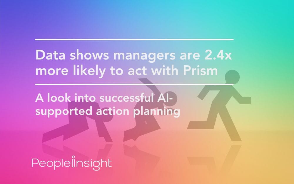 Data shows managers are 2.4x more likely to act with Prism